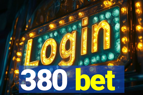 380 bet